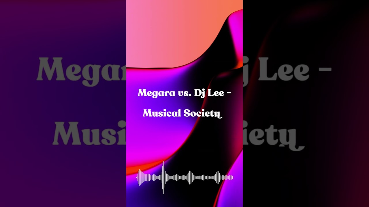 Megara vs. Dj Lee - Musical Society