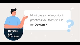 DevOps 360 Conclave  - What are some important practices you follow in HP for DevOps?