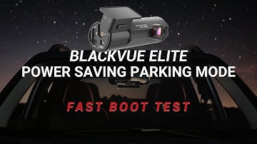 ELITE Power Saving Parking Mode - How Fast Can It Record? | BlackVue Deep Dive
