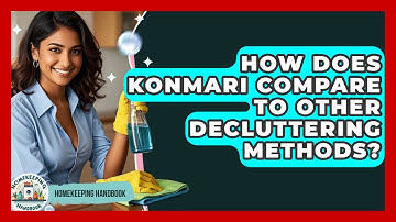How Does KonMari Compare To Other Decluttering Methods? - Homekeeping Handbook