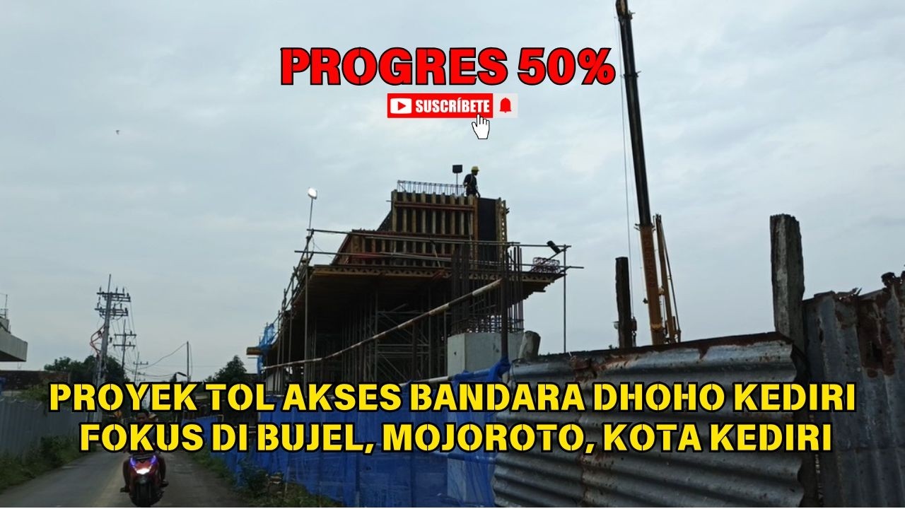 Progres 50%! Proyek Tol Akses Bandara Dhoho Kediri Fokus di Bujel, Mojoroto, Kota Kediri