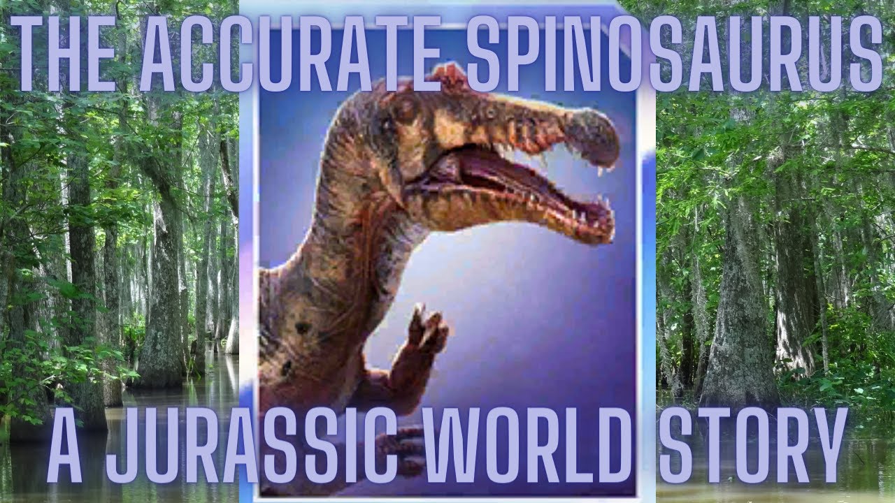 the-accurate-spinosaurus-a-jurassic-world-story-youtube