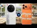Xiaomi 17 Ultra Vs iPhone 17 Pro Max - Flagship Killer Comparison 🔥