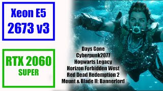 :  Xeon E5 2673v3+32GB DDR3 1866+RTX 2060 Super  : Horizon Forbidden West, Hogwarts Legacy.