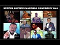 ANCIENS SUCCES MAKOSSA /SAMSON/GUY LOBE/NKOTTI/MBANGO/DIBANGO/ NJOUME/EKWALLA/NJOH/KOTTO BASS/EYANGO
