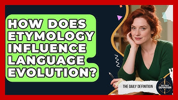 How Does Etymology Influence Language Evolution? | The Daily Definition News