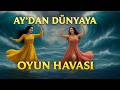 Ay'dan Dünyaya - Oyun Havası
