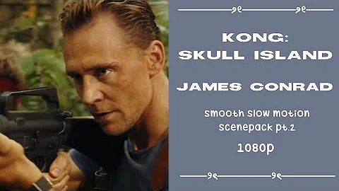 KONG: SKULL ISLAND - JAMES CONRAD SCENEPACK PT.2 1080p