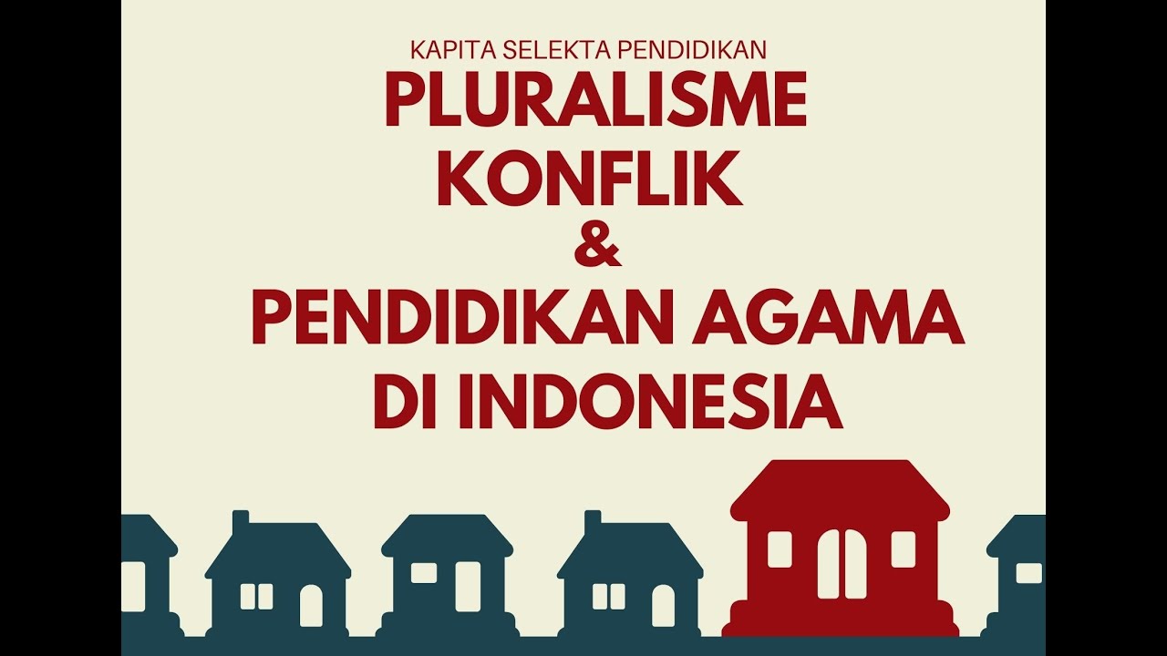 Pluralisme, Konflik, dan pendidikan agama di Indonesia