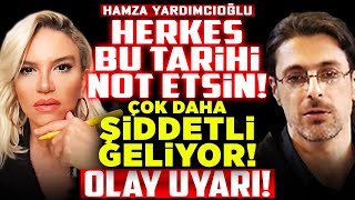 Herkes Bu Tarihi Not Etsin! Çok Daha Şiddetli Geliyor! Hamza Yardımcıoğlu'ndan Olay Uyarı! İlkay B.