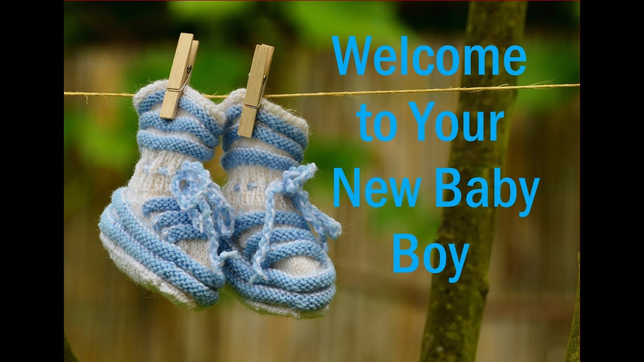 Baby Boy Welcome To Your New Baby Boy. Congratulations!