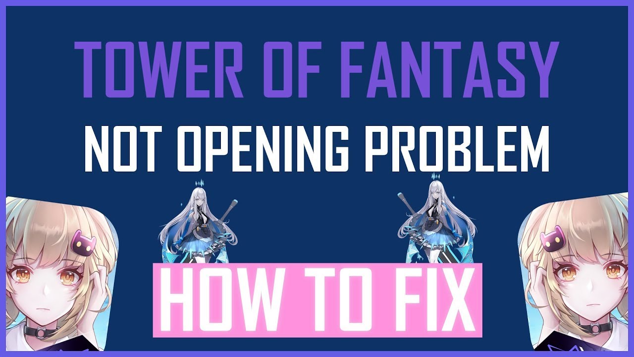 HOW TO FIX TOWER OF FANTASY NOT OPENING PROBLEM? - YouTube