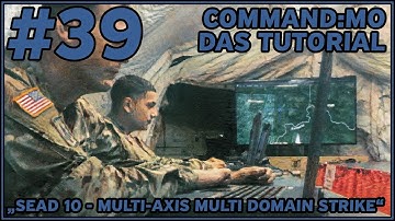 SEAD 10 - Multi-Axis Multi Domain Strike | Command : Modern Operations - Das Tutorial | Part 39