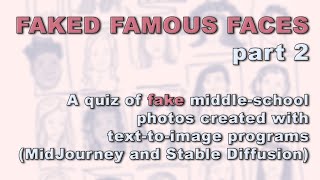 Famous Faces: Fake Middle-school Photos (part 2)