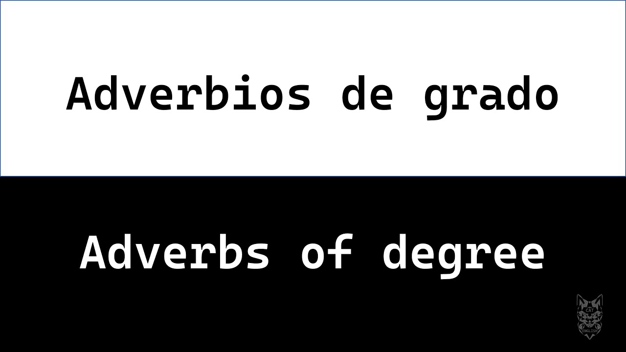 Adverbs of degree, adverbios en ingles-español,ejemplos/tipos/comunes