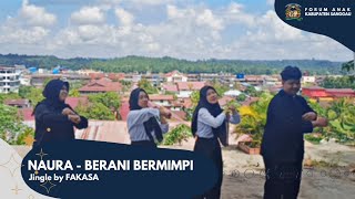 •Jingle• Naura - Berani Bermimpi | Forum Anak Kabupaten Sanggau