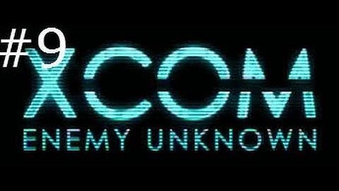 XCOM Enemy unknown Part 9- The Rookie didn