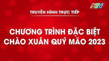 THTT: CHƯƠNG TRÌNH ĐẶC BIỆT CHÀO XUÂN QUÝ MÃO 2023 | ATV