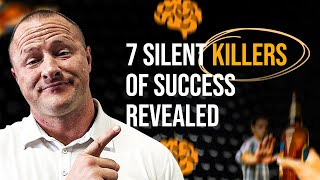 The Seven Silent Killers Of Success