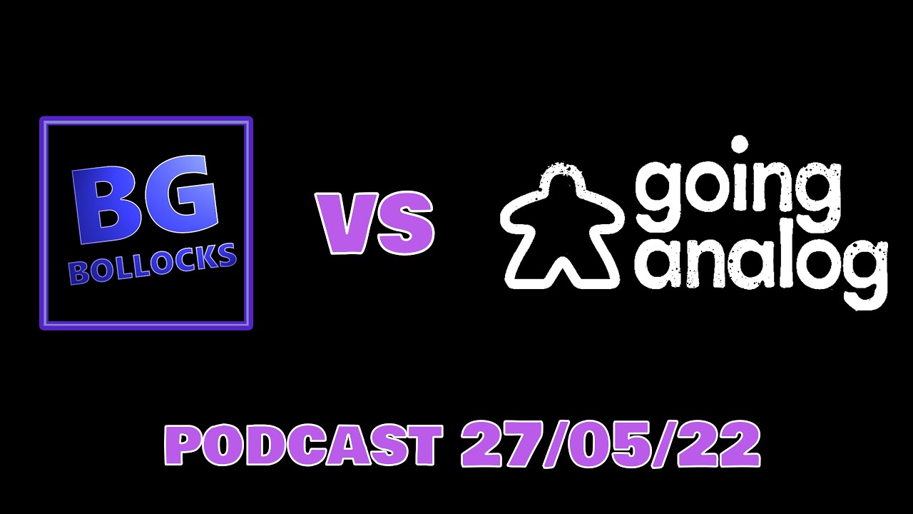BoardGameBollocks Vs Going Analog (Podcast)