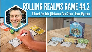 A Feast for Odin, Between Two Cities, Terra Mystica (Rolling Realms Game 44 Round 2)