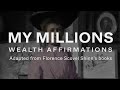 My millions wealth affirmations adapted from florence scovel shinn