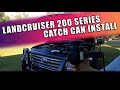 Landcruiser 200 Series Catch Can Install