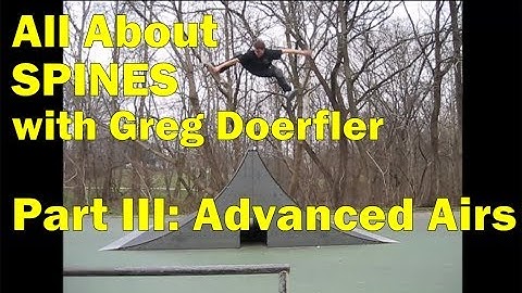 All About SPINES with Greg Doerfler - Part III: Advanced Airs