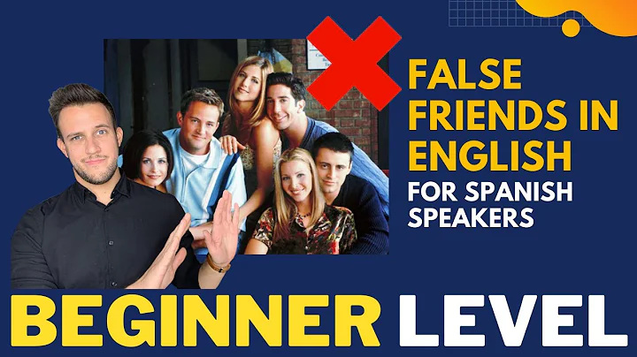 False Friends in English for Spanish Speakers - Beginner Level