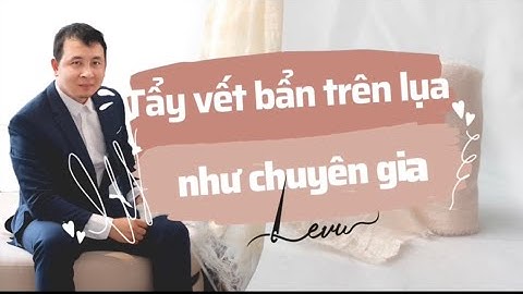 Bí quyết tẩy các vết bẩn cứng đầu trên quần áo | Levusilk