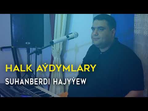 Suhanberdi Hajyyew - Halk aydymlary | 2021