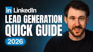 LinkedIn Lead Generation QUICK Guide 2026