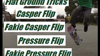 Flat ground skateboarding: casper flip, fakie casper flip, pressure flip, fakie pressure flip