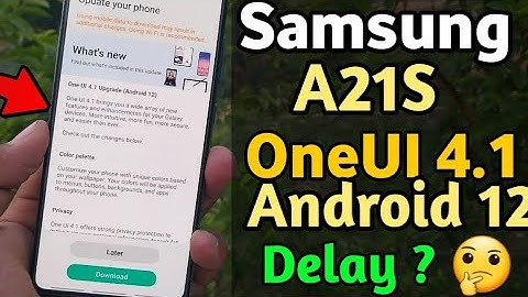Samsung A21S OneUI 4.1 Android 12 Update Delay ? 🤔