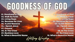 Goodness Of God, Best Praise & Worship Songs All Times, Special Hillsong Worship Songs Playlist 2025
