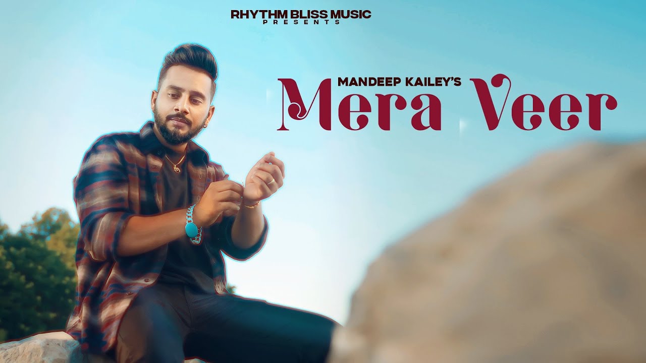 Mera Veer  Mandeep Kailey   Ravi Raahi Official Video Latest Punjabi Songs 2023