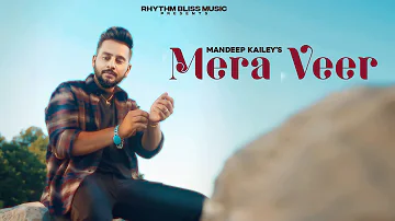 Mera Veer || Mandeep Kailey ||  Ravi Raahi (Official Video) Latest Punjabi Songs 2023