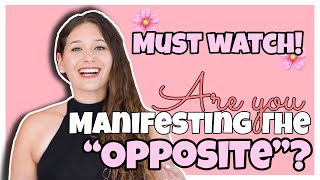 Why You Are Manifesting The Opposite (SOLVED✅) + Staying Positive While Manifesting Techniques