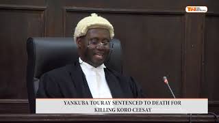 YANKUBA TOURAY SENTENCED TO DEATH FOR KILLING KORO CEESAY