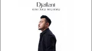 Djailani - Kini Aku Milikmu ( Official )#djailani
