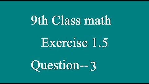 9th class math exercise 1.5 question 3