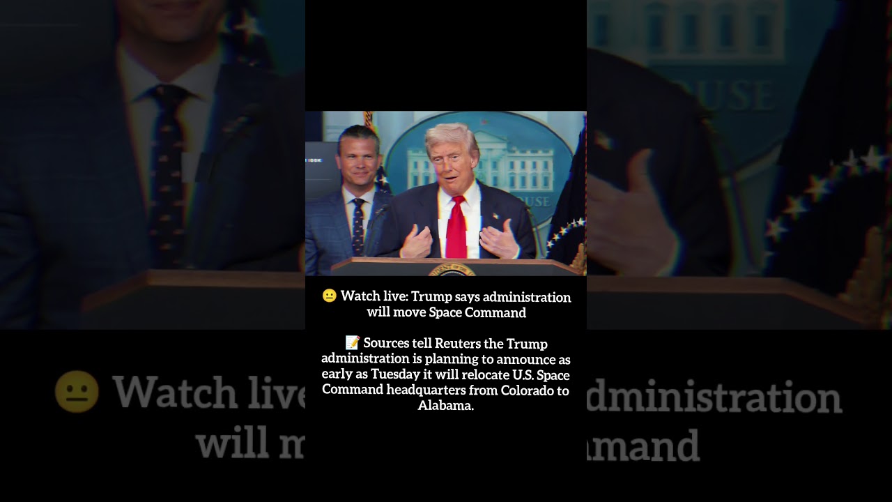 🚨 LIVE: Trump Says Administration Will Move U.S. Space Command HQ to Alabama