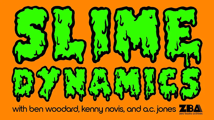 Zer0 Books Archive: Slime Dynamics with Ben Woodard