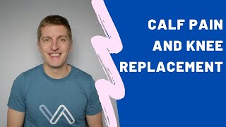 Manage Calf Pain After Knee Replacement