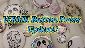 WRMK Button Making Update!!