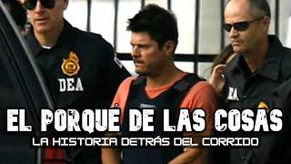 EL PORQUÉ DE LAS COSAS - LA HISTORIA DETRÁS DEL CORRIDO