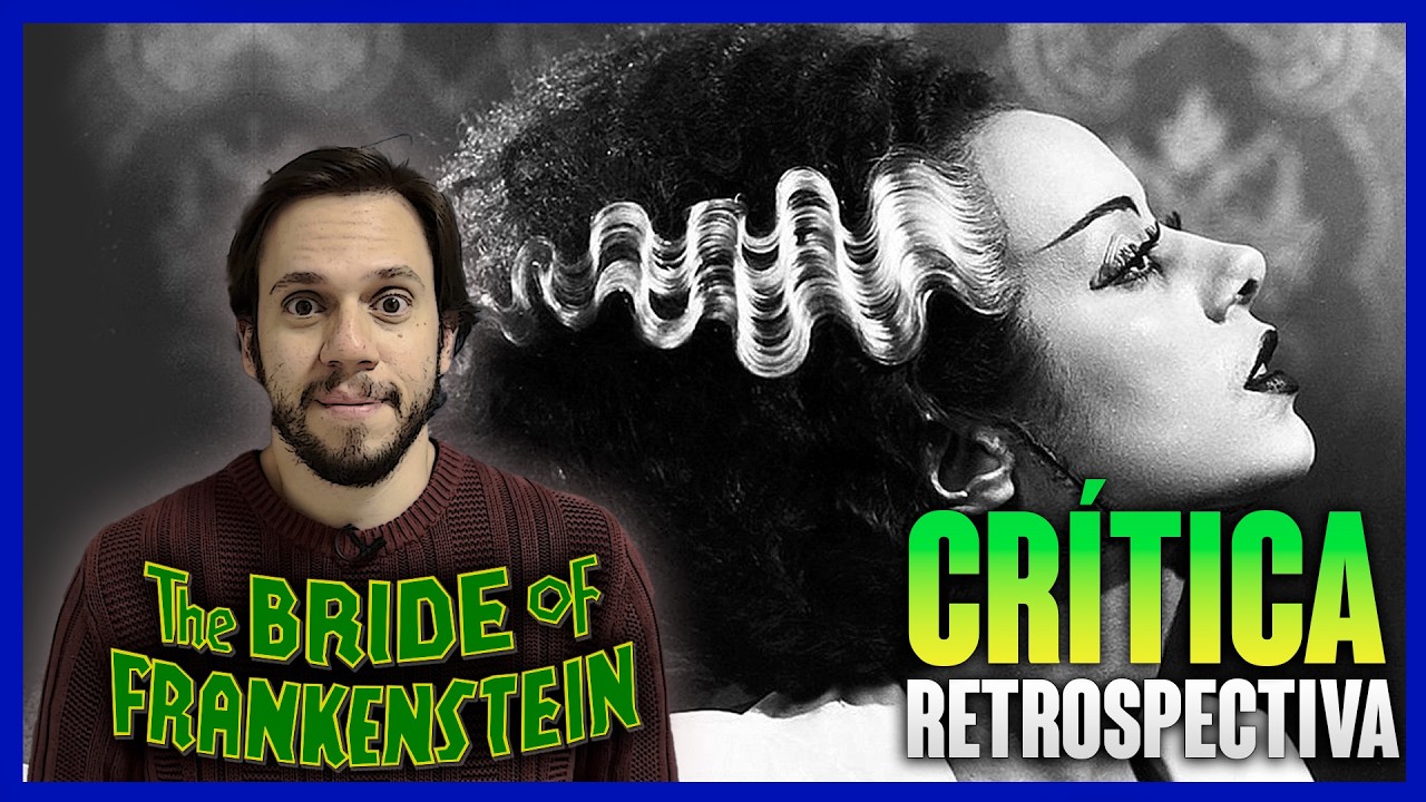 A NOIVA DE FRANKENSTEIN (1935) - O Clássico que revolucionou as continuações! (CRÍTICA)