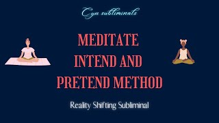 Meditate, Intend and Pretend Method | Reality Shifting Subliminal | Highly Effective Profile