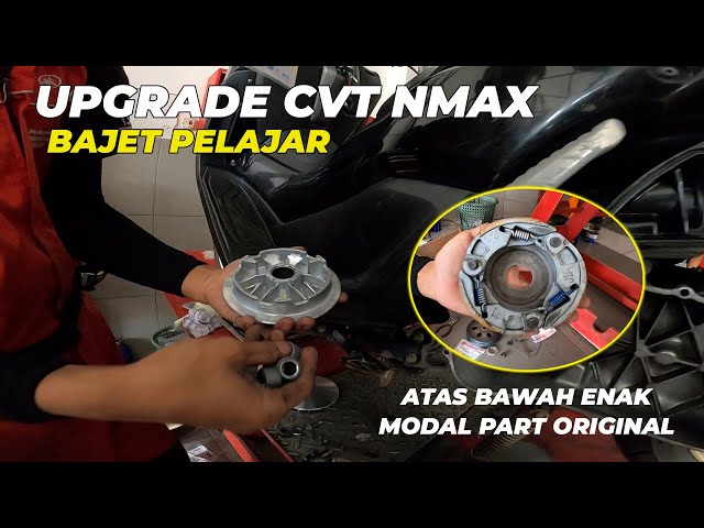 UPGRADE CVT NMAX NEW ATAS BAWAH ENAK BAJET PELAJAR class=