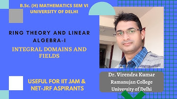 L#5 |  2022 | RING THEORY AND LINEAR ALGEBRA-I | Integral Domains and Fields | MATHEMATICS | DU